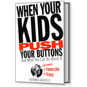 When Your Kids Push Your Buttons by Bonnie Harris